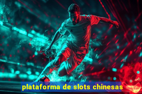 plataforma de slots chinesas